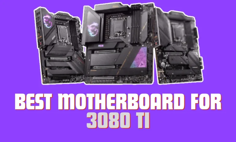 6 Best Motherboards for 3080 TI in 2024