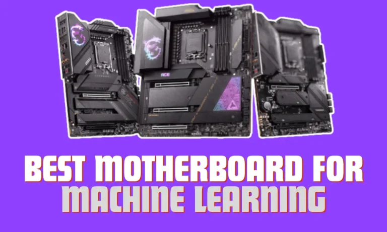6 Best Motherboard for Machine Learning in 2024