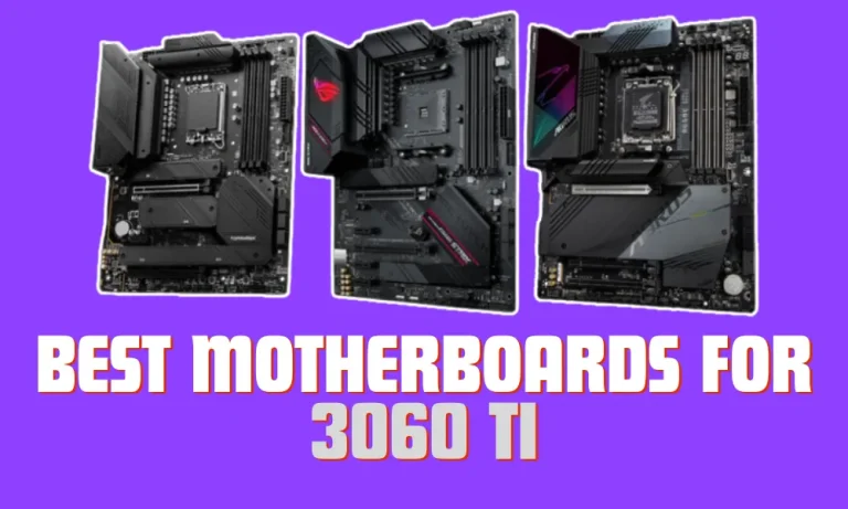 5 Best Motherboards for 3060 TI in 2024