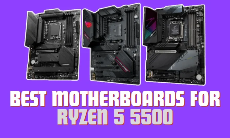 5 Best Motherboards for Ryzen 5 5500 in 2024