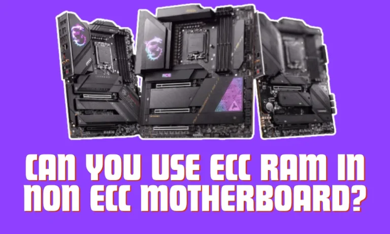 Can You Use ECC RAM in Non-ECC Motherboard?