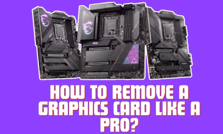 How to Remove a Graphics Card Like a Pro?