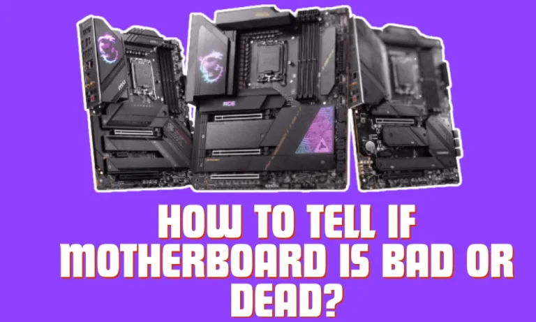 How to Tell if Motherboard is Bad or Dead?