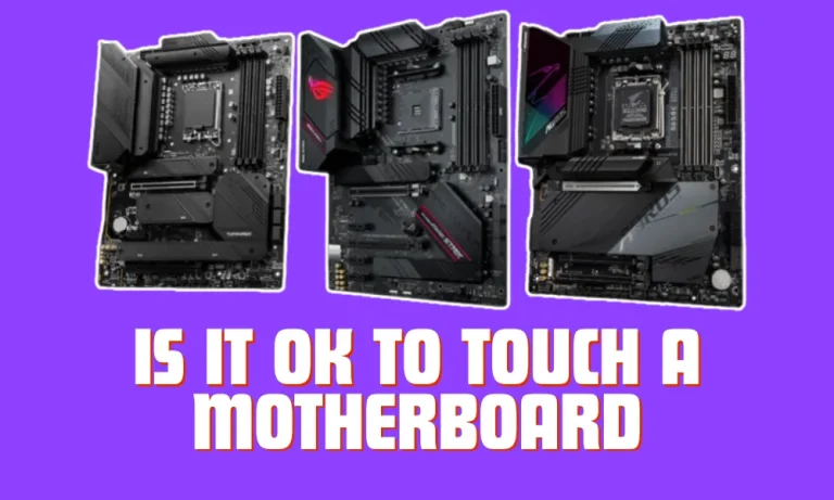 Is It OK to Touch A Motherboard?